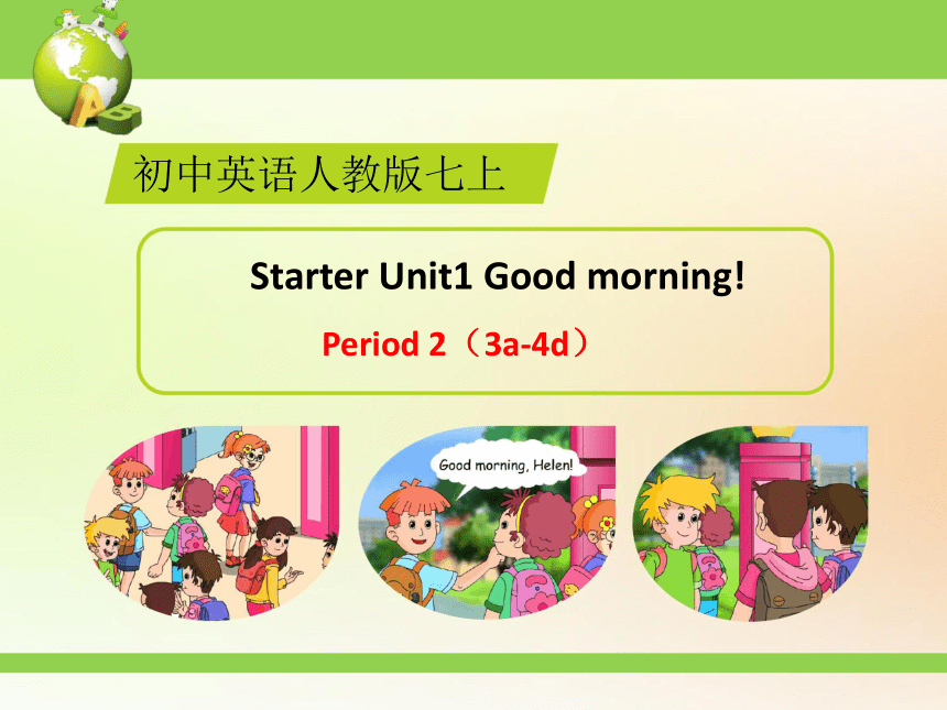 Starter Unit1 Good morning! Period 2（3a-4d）课件（25张）