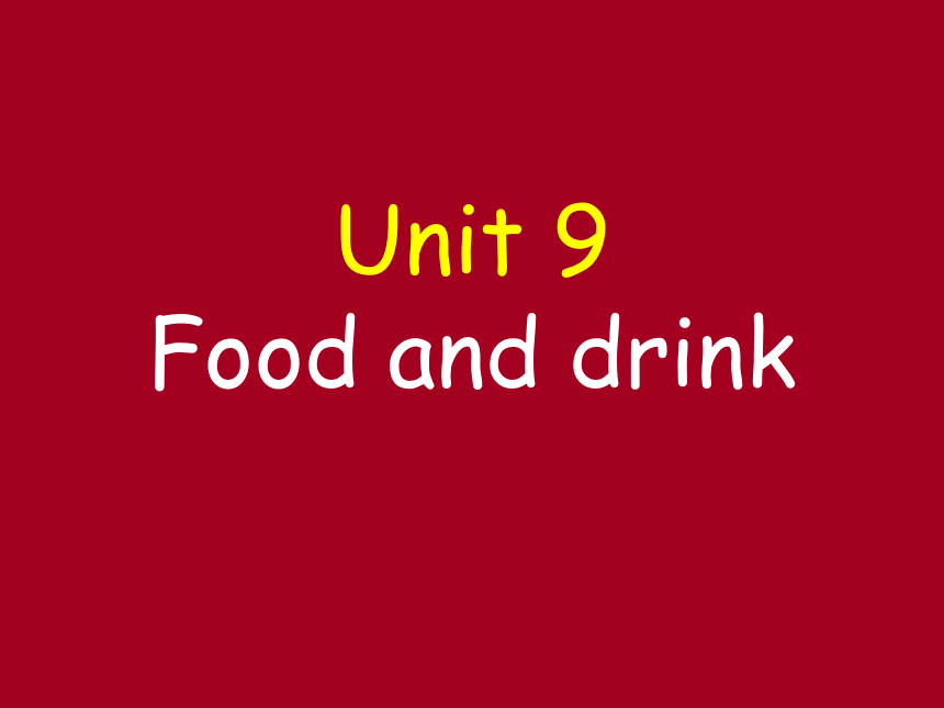 Unit 9 Food and drink 课件