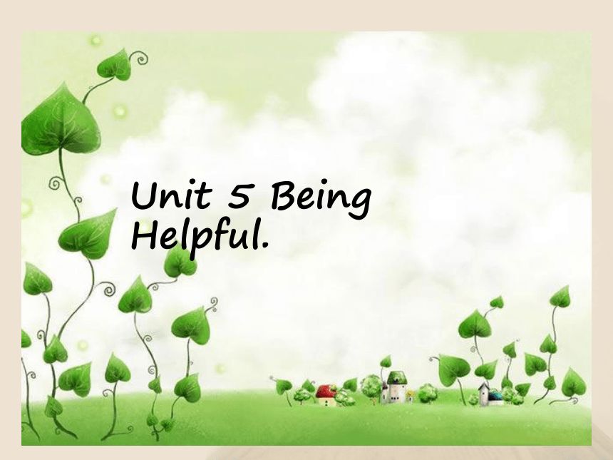 Unit 5 Being Helpful 课件