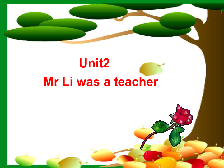 Unit 2 Mr. Li was a teacher 课件(共40张PPT)