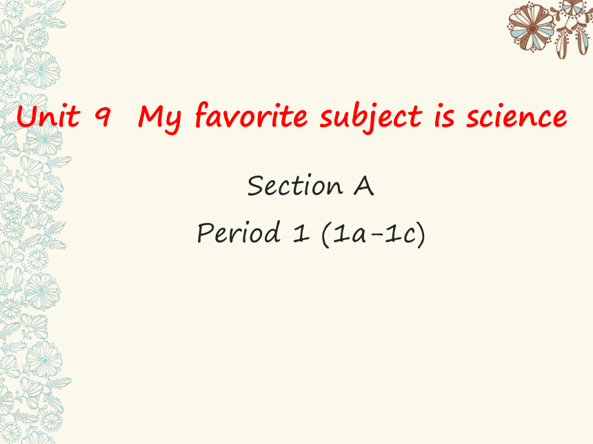 人教版七年级英语上册：Unit 9 My favorite subject is scienceSection A 1a--1c课件