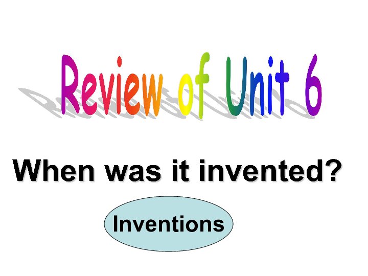 Unit 6 When was it invented? 复习课件（31张PPT）