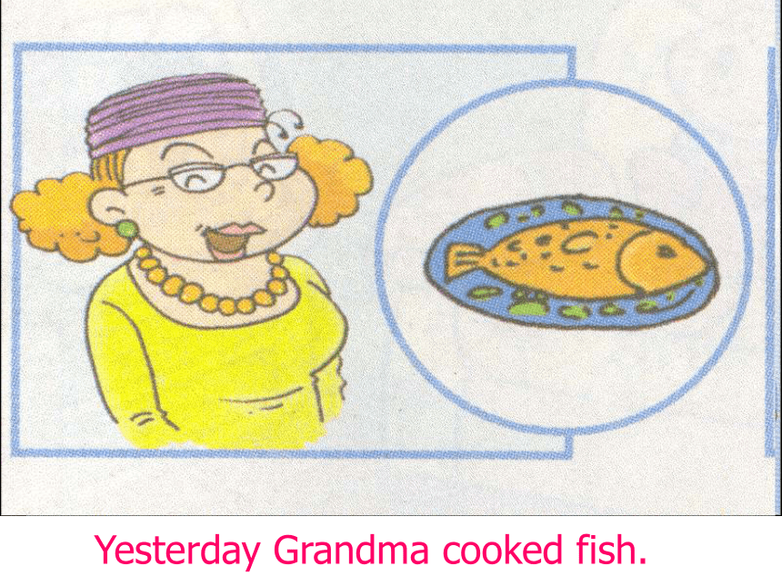 Module 7 Unit 2 Grandma cooked fish 课件