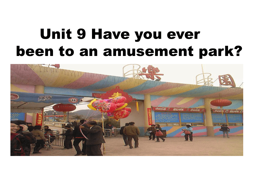 Unit9 Have you ever been to an amusement park?