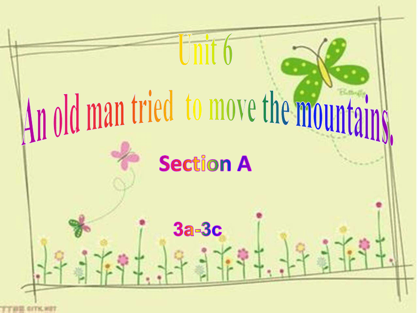Unit 6 An old man tried to move the mountains. Section A 3a-3c 课件（27张PPT；无音频）