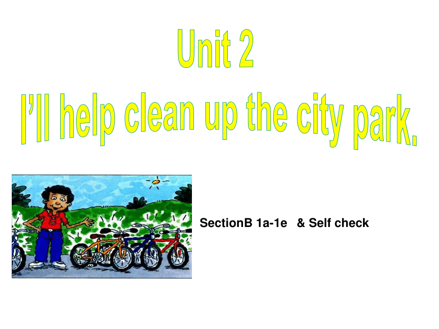 Unit2 I’ll Help To Clean Up The City Parks Section B 1a-1d Self Check ...