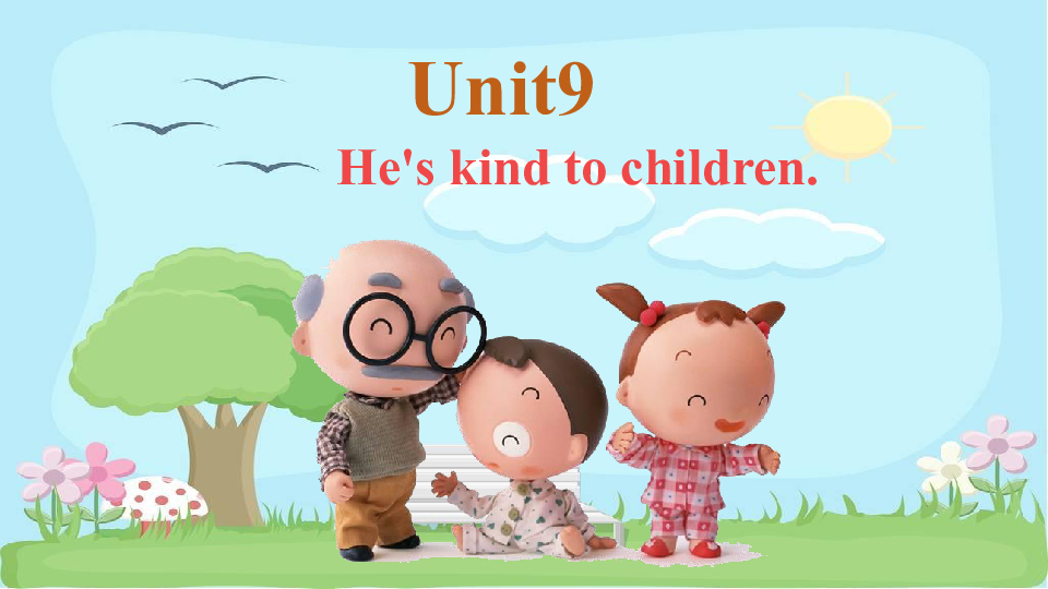 unit 9 hes kind to children. 課件(31張,內嵌音視頻)-21世紀教育網