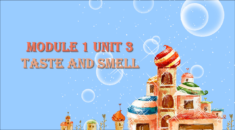Module 1 Unit 3 Taste and smell 课件（30张PPT，无素材）