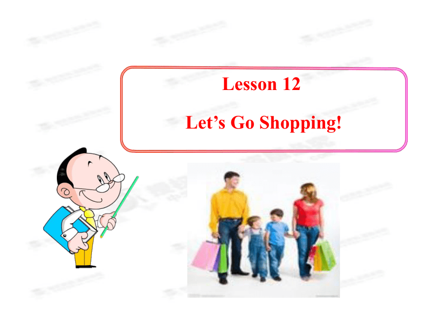 Lesson 12 Let’s Go Shopping！（11 ppt ）