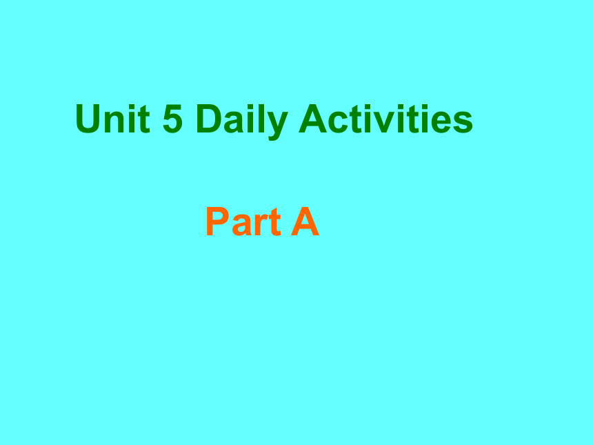 Unit 5 Daily activities PA 课件