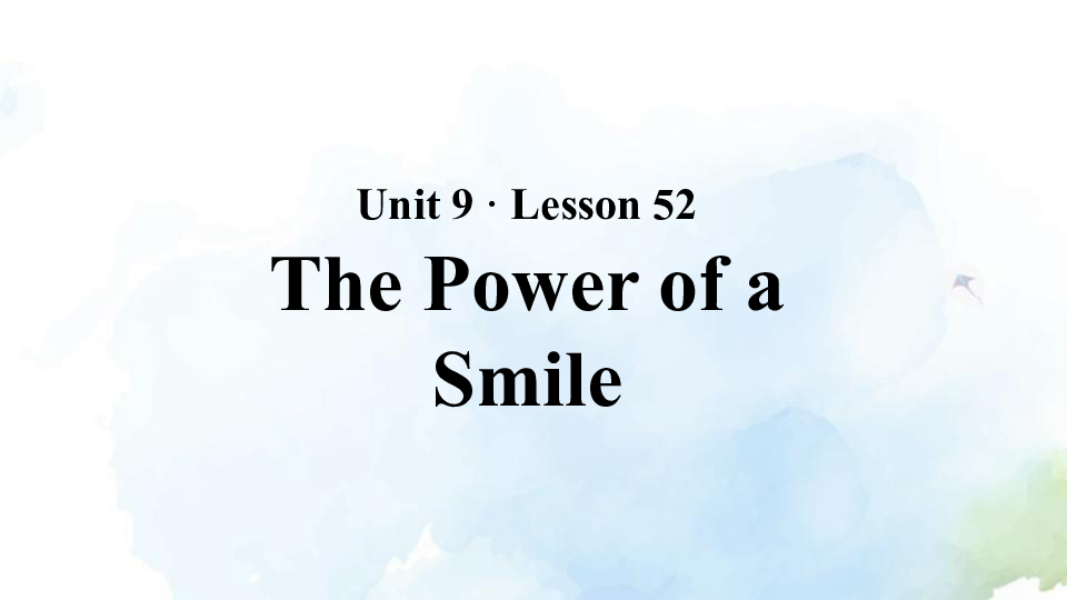 Unit 9 Lesson 52 The Power of a Smile 课件（33张PPT）