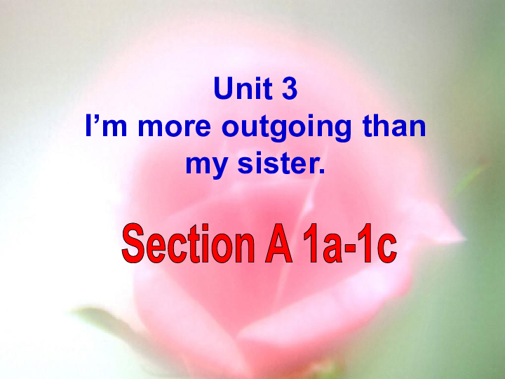 Unit 3 I’m more outgoing than my sister Section A 1a-1c（共27张PPT无素材）