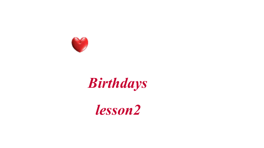 Unit 6 Birthdays Lesson 2 课件