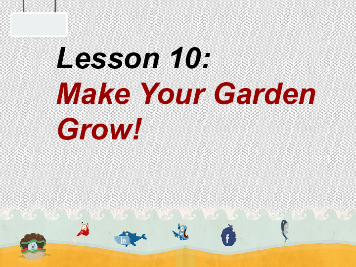 Unit 2 Plant a Plant Lesson 10 Make Your Garden Grow!课件（10张PPT）