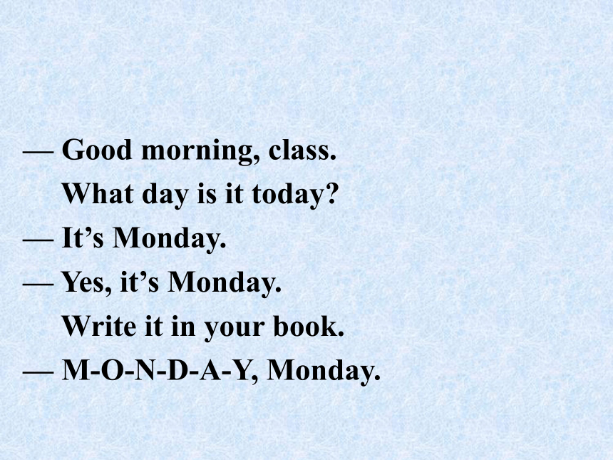 Starter Module 4 My everyday life Unit 1 What day is it today? 课件