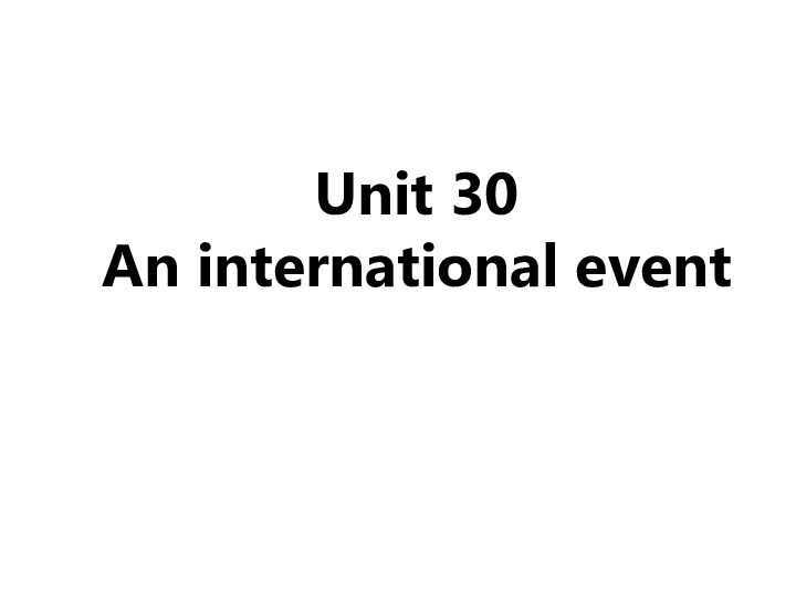 新概念英语青少版1B：Unit 30 An international event 课件（35张PPT）