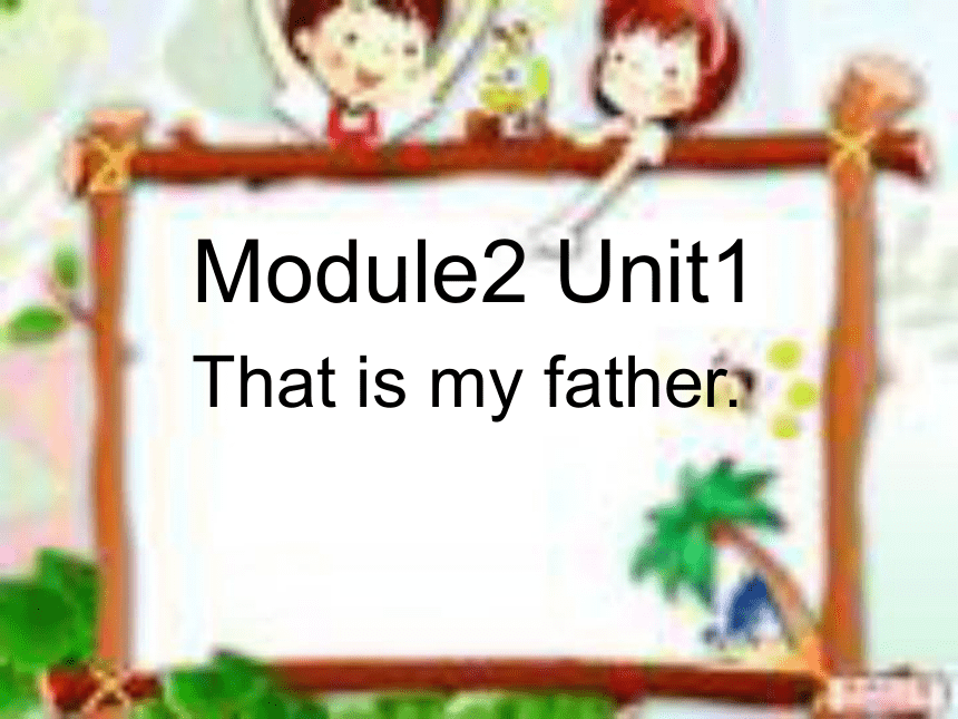 Unit 1 That is my father