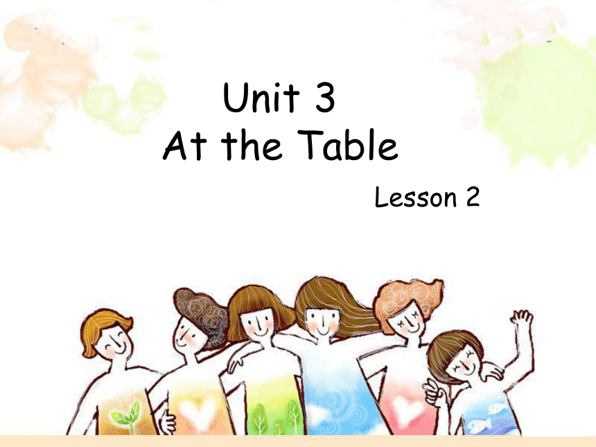 Unit 3 At the table Lesson 2 课件