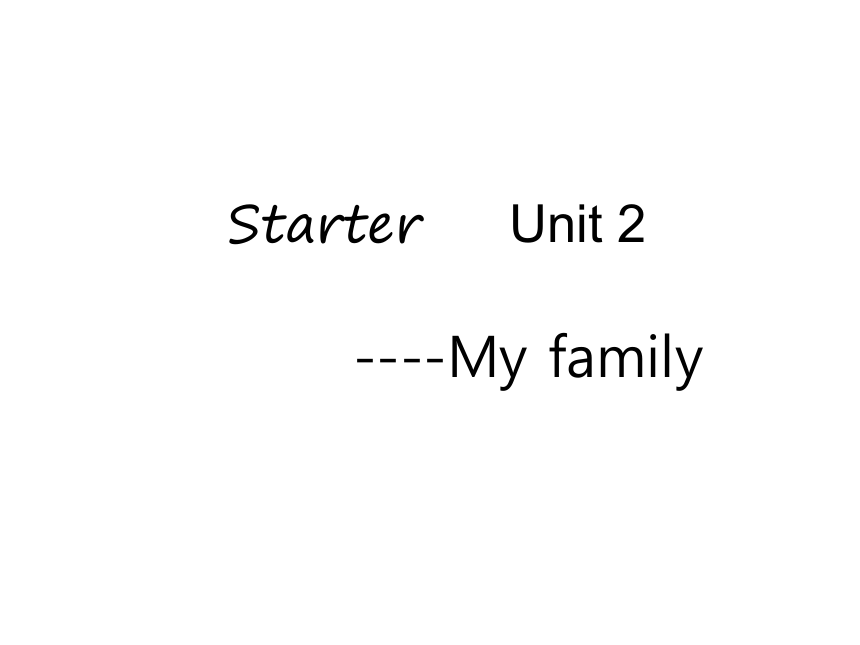 Starter Unit 2 my family  (welcome)