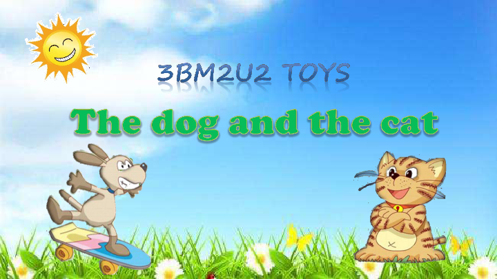 Module 2 Unit 2 Toys（The dog and the cat）课件（41张PPT）
