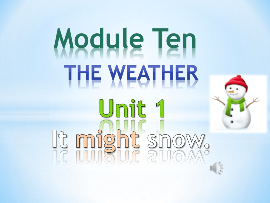 八年级上Module 10 The weather Unit 1 It might snow.课件