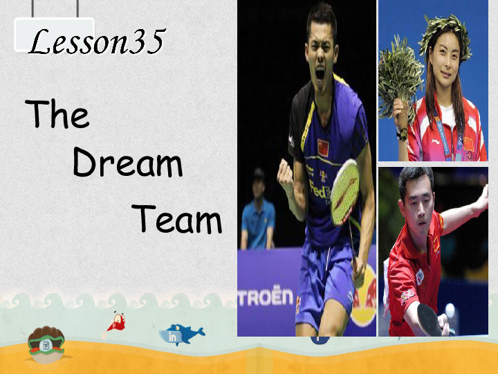 Unit 6 Be a Champion! Lesson 35 The Dream Team 课件18张PPT