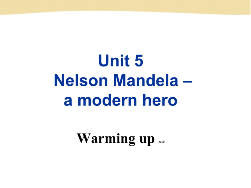 高中英语必修1课件：Unit 5 Nelson Mandela—a modern hero Warming up课件