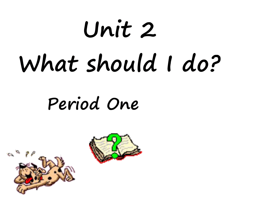 Unit 2 What should I do?（Section A Period 1）