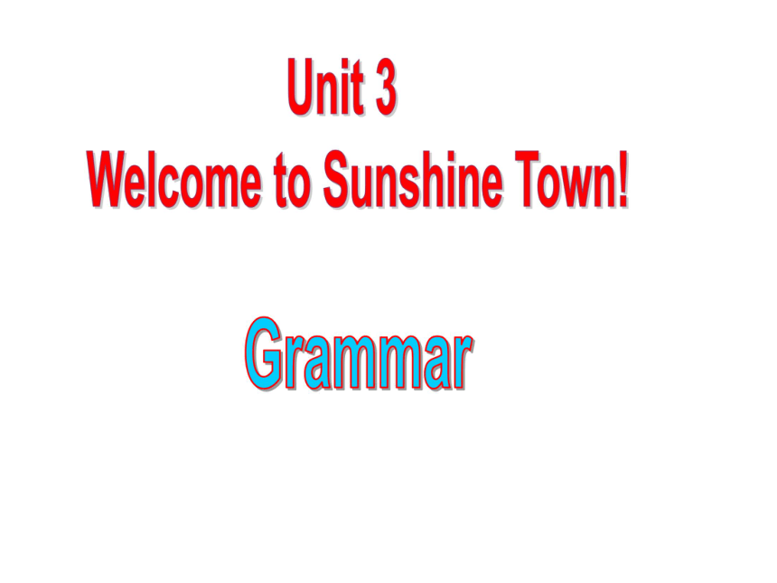（牛津译林版）七年级英语下册 课件： Unit 3 welcome to sunshine town（Grammar）（共36张PPT）