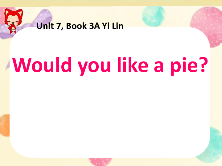 Unit 7 Would you like a pie？ 第三课时 课件（23张PPT）