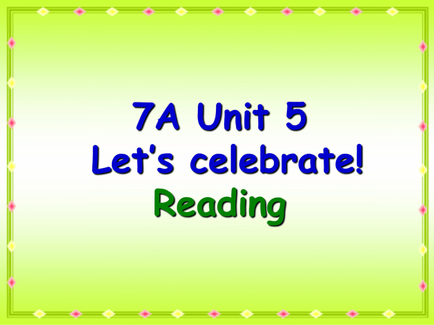 Unit5 Let’s celebrate Reading 教学课件
