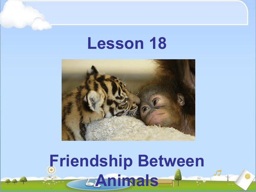 八年级英语冀教版下册Unit 3 Animals Are Our Friends Lesson 18 Friendship Between Animals 课件