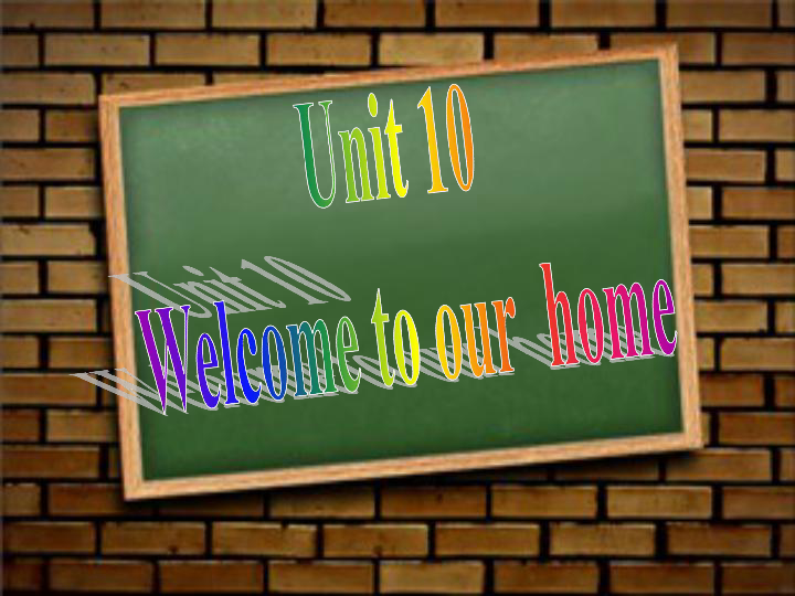 Unit 10 Welcome to our home 课件（33张ppt）