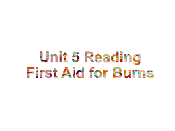 人教版必修五 Unit 5 First Aid Reading First Aid for Burns 说课课件(共31张PPT)