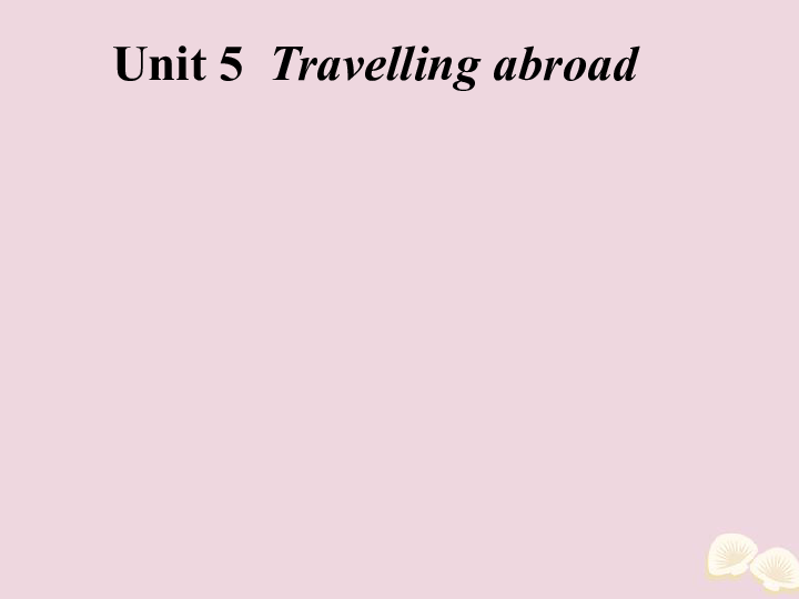 新人教版选修7 Unit 5 Travelling abroad知识点课件（46张ppt）