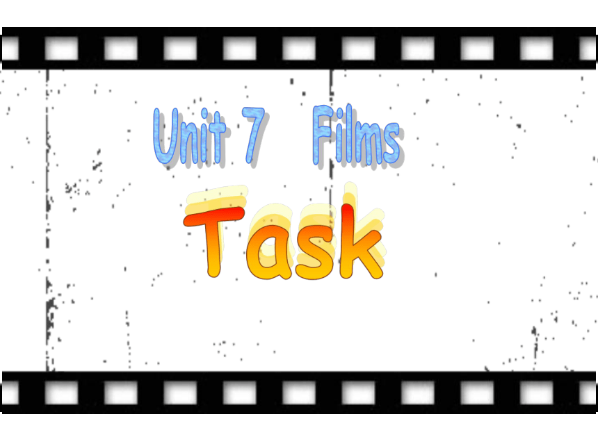 Unit 7 Films Task： My favourite film star 课件32张