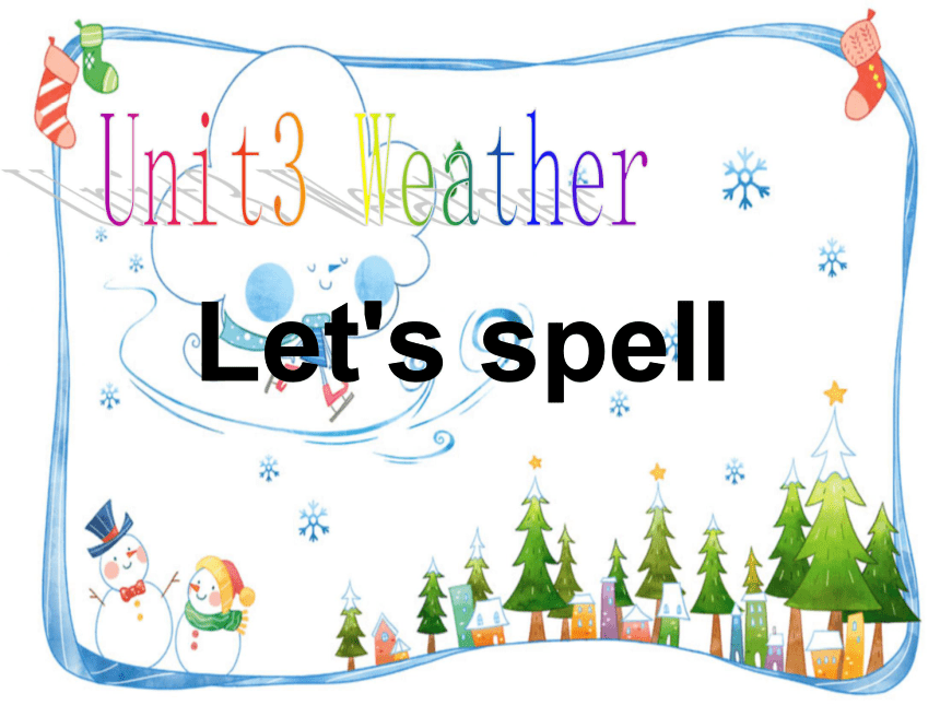 Unit 3 Weather Part A Let’s spell 课件