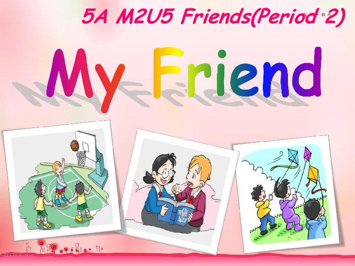 Module 2  Unit 5 Friends Period 2  课件（19张PPT）