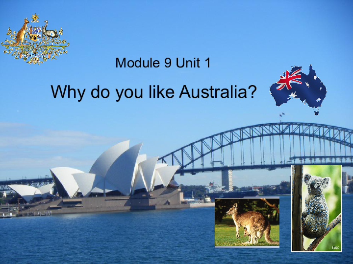 Module 9 Unit 1 Why do you like Australia 课件(共24张PPT）
