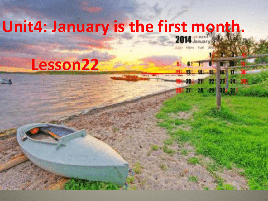 Unit 4 January is the first month Lesson 22 课件