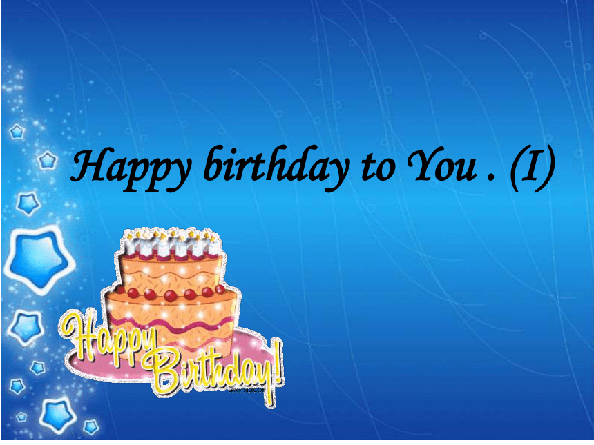 Unit 6 Happy birthday to you! 第一课时课件
