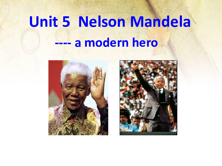 人教版高中英语必修一unit5 Nelson Mandel -- a modern hero reading课件(共18张PPT)