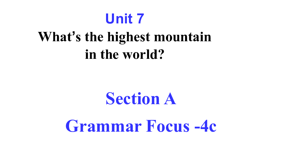 人教版八年级下册Unit 7 What’s the highest mountain in the world? SectionA grammar focus -4c(共35张PPT)