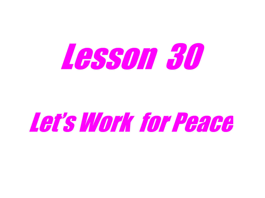 Unit 4 Work for Peace / Lesson 30 Let’s Work for Peace