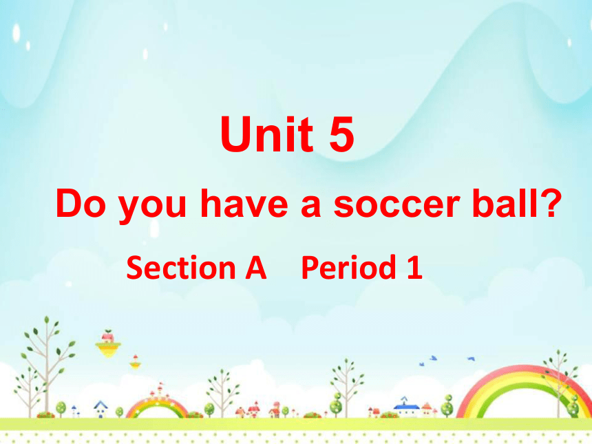 Unit 5 Do You Have A Soccer Ball?Section A （1a-1c）（课件）2022-2023学年人教版七年级 ...