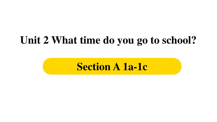 unit2-what-time-do-you-go-to-school-section-a-1a-1c-34-ppt-21