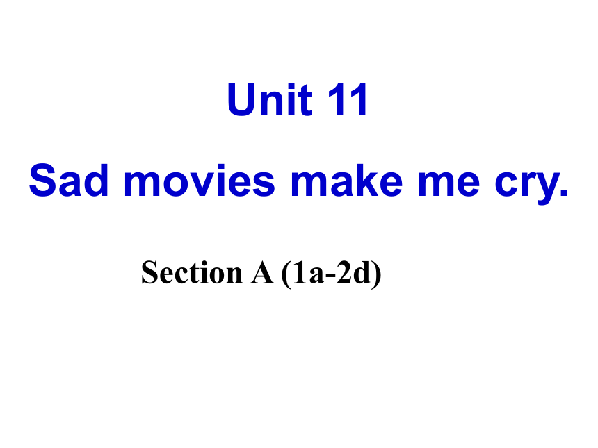 Unit11 Sad Movies Make Me Cry. Section A (1a-2d)-21世纪教育网