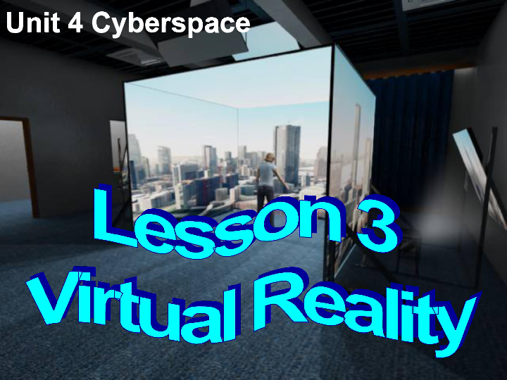 北师大版 高中英语必修2 Unit 4 Cyberspace Lesson 3 virtual reality  Reading and grammar 课件（共53张）
