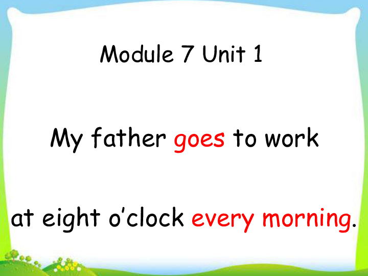 Unit 1  My father goes to work at eight o’clock every morning 课件(共28张PPT)无音视频