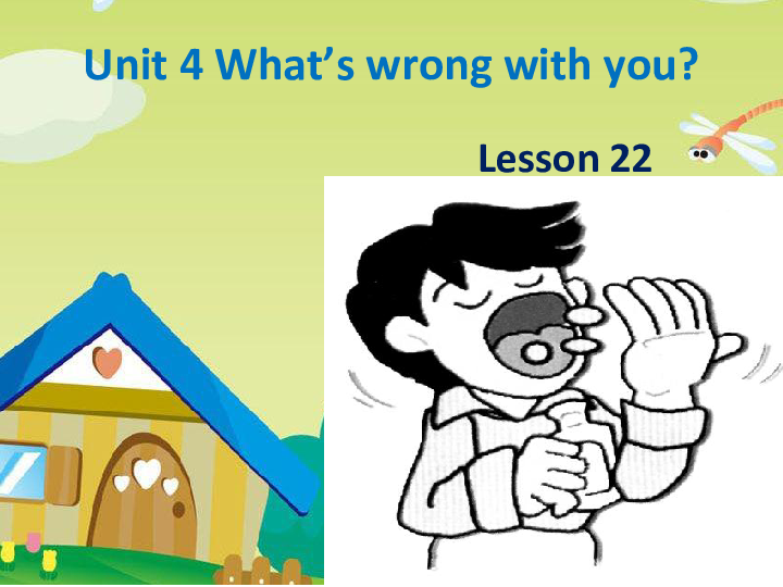 Unit 4 What’s wrong with you Lesson 22课件  (共18张PPT，无音视频)
